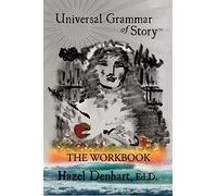Universal Grammar of Story(TM): The Workbook