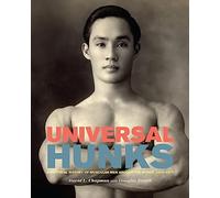 Universal Hunks : A Pictorial History of Muscular Men Around the World