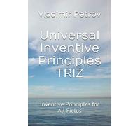 Universal Inventive Principles TRIZ: Inventive Principles for All Fields