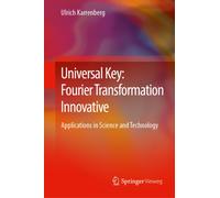 Universal Key: Fourier Transformation Innovative: Applications in Science and Technology