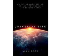 Universal Life: An Inside Look Behind the Race to Discover Life Beyond Earth