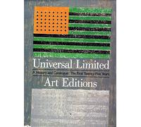 Universal Limited Art Editions: A History and Catalogue : the First Twenty-Five Years