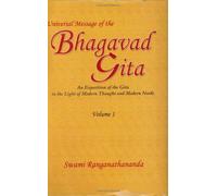 UNIVERSAL MESSAGE OF THE BHAGAVAD GITA: v.1 (Universal Message of the Bhagavad Gita: An Exposition of the Gita in the Light of Modern Thought & Modern Needs)