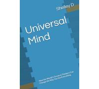 Universal Mind: How the World's Greatest Thinkers Can Change the Way You See Everything