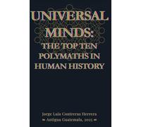 Universal Minds: The Top Ten Polymaths in Human History