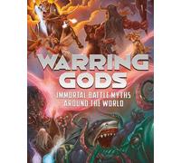 Universal Myths: Warring Gods: Immortal Battle Myths Around the World