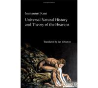 Universal Natural History and Theory of the Heavens: Or an Essay on the Constitution and the Mechanical Origin of the Entire Structure of the Universe Based on Newtonian Principles