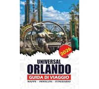 UNIVERSAL ORLANDO GUIDA DI VIAGGIO 2026: Massimizzare il divertimento e ridurre lo stress: consigli completi da insider, attrazioni di prim', segreti ... itinerari e avventure per tutta la famiglia