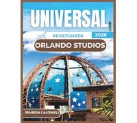 UNIVERSAL ORLANDO STUDIOS REISEFÜHRER 2026: Alles, was Sie für einen stressfreien Besuch in Orlandos legendären Studios wissen müssen