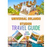 Universal Orlando studios travel guide 2026: An Ultimate Guide to Thrills, Dining, and Hidden Gems in Florida's Premier Resort Destination
