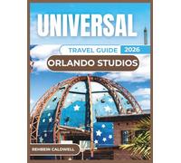 UNIVERSAL ORLANDO STUDIOS TRAVEL GUIDE 2026: Everything You Need to Know for a Stress-Free Visit to Orlando's Iconic Studios