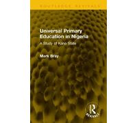 Universal Primary Education in Nigeria: A Study of Kano State (Routledge Revivals)
