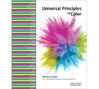 Universal Principles of Color : 100 Key Concepts for Understanding, Analyzing, and Working with Color Volume 5