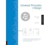 Universal Principles of Design, Revised and Updated: 125 Ways to Enhance Usability, Influence Perception, Increase Appeal, Make Better Design Decisions, and Teach through Design