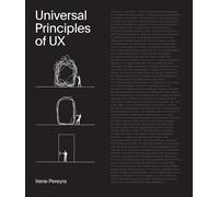 Universal Principles of UX 100 Timeless Strategies to Create Positive Interac...