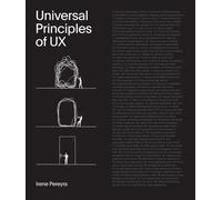 Universal Principles of UX: 100 Timeless Strategies to Create Positive Interacti