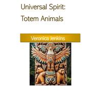 Universal Spiritualism - Animal Totems (Universal Spirit)