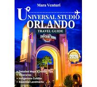Universal Studio Orlando Travel Guide 2026: Navigate the Parks, Discover Hidden Gems, and Experience Universal Orlando Like Never Before