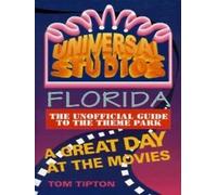 Universal Studios, Florida: The Unofficial Guide to the Theme Park