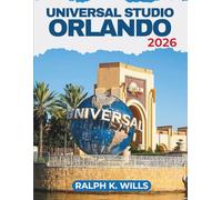 Universal Studios Orlando 2026: Plan Your Ideal Vacation with Authoritative Advice, Pointers, and Secrets for an Unforgettable Getaway.