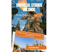 Universal Studios Orlando Reiseführer 2025-2026: Aufregende Fahrgeschäfte, immersive Erlebnisse und versteckte Wunder des Themenparks
