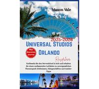 Universal Studios Orlando Reiseführer 2025-2026: Entfesseln Sie den Nervenkitzel in sich und erhalten Sie einen umfassenden Leitfaden zu ... Fahrgeschäften und Insider-Tipps