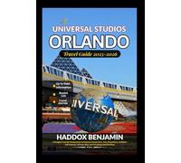 Universal Studios Orlando Travel Guide 2025-2026: A Budget-Friendly Companion to Explore Theme Park, City Attractions, Outdoor Adventures, Volcano Bay, and for going Solo/Families
