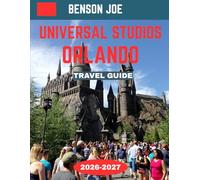 Universal Studios Orlando TRAVEL GUIDE 2026-2027: Universal Studios Orlando National Park: Where Turquoise Lakes, Towering Peaks, and Endless Wilderness Create Nature’s Most Breathtaking Masterpiece