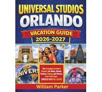 Universal Studios Orlando Vacation Guide 2026-2027 (Updated With Full Color): The Complete Insider’s Planner for Rides, Hotels, Tickets, Dining, and Stress-Free Park Days