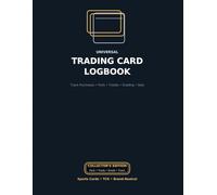 Universal Trading Card Logbook: Track Purchases, Pulls, Trades, Grading Submissions, Set Progress & Your Chase List