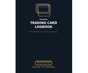 Universal Trading Card Logbook: Track Purchases, Pulls, Trades, Grading Submissions, Set Progress & Your Chase List