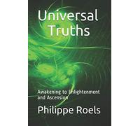Universal Truths: Awakening to Enlightenment and Ascension