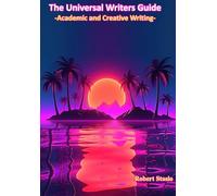 Universal Writers Guide: Academic and Creative Writing