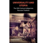 Universality and Utopia : The 20th Century Indigenista Peruvian Tradition