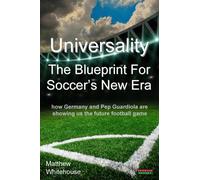 Universality the Blueprint for Soccer's New Era : How Germany and Pop Guardiola are Showing Us the Future Football Game