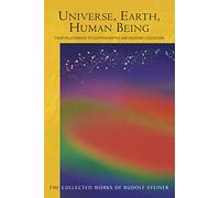 Universe, Earth, Human Being: Their Relationship to Egyptian Myths and Modern Civilization: 105 (Collected Works of Rudolf Steiner)