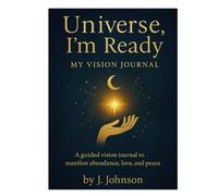 Universe, I’m Ready My Vision Journal