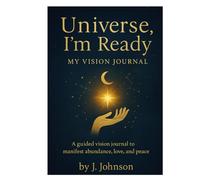 Universe, I'm Ready My Vision Journal