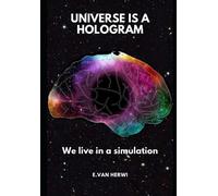 Universe is a hologram: We live in a simulation