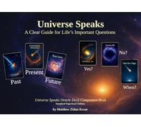 Universe Speaks: A Clear Guide for Life's Important Questions: Universe Speaks Oracle Deck Companion Book - Standard Paperback Edition
