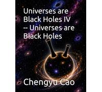Universes are Black Holes IV - Universes are Black Holes