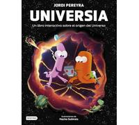 Universia. Crea tu propio universo: Un libro interactivo sobre el origen del universo (Libros de conocimiento)