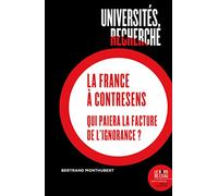 Universités, recherche, La France à contre-sens: Qui paiera la facture de l'ignorance ?