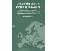 Universities and the Europe of Knowledge: Ideas, Institutions and Policy Entrepreneurship in European Union Higher Education Policy, 1955-2005