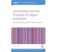 Universities and the Purpose of Higher Education : Expansion and Development in Post-War Britain