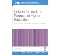 Universities and the Purpose of Higher Education: Expansion and Development in Post-War Britain (Research into Higher Education)