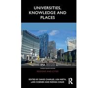 Universities, Knowledge and Places (Regions and Cities)