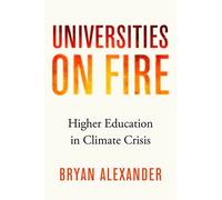 Universities on Fire: Higher Education in the Climate Crisis