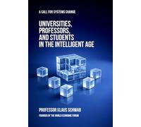 Universities, Professors, and Students in the Intelligent Age: A Call for Systems Change: 4