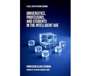 Universities, Professors, and Students in the Intelligent Age: A Call for Systems Change: 4